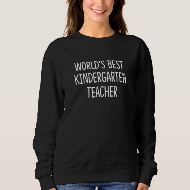 World's Best Kindergarten Teacher Sweatshirt (Front)