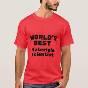 World's Best Materials Scientist T-Shirt