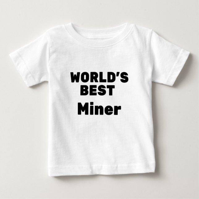 World's Best Miner Baby T-Shirt (Front)