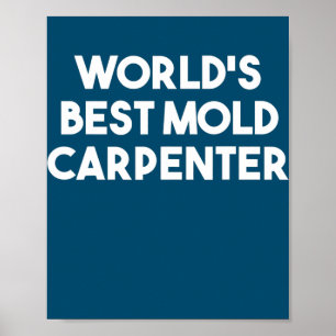 World's Best Mold Carpenter Poster