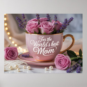 World's Best Mom: Pink Teacup Filled with Roses Poster