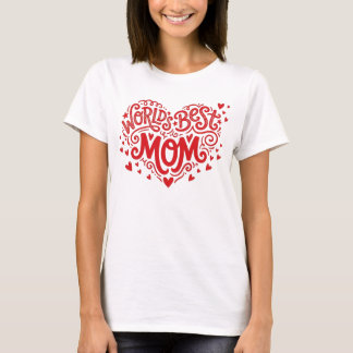 World's Best Mom Red Heart Hand-Lettered  T-Shirt