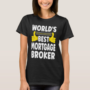 World's Best Mortgage Broker Job Title Mortgage T-Shirt