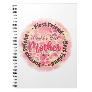 World's Best Mother Ever First Friend Best Friend Notebook