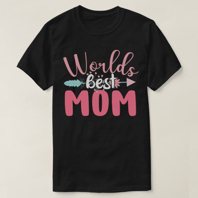 Worlds Best Mum Mothers Day Gift T-Shirt (Design Front)