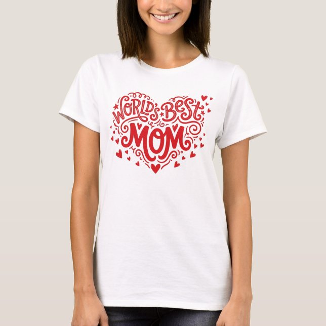 World's Best Mum Red Heart Hand-Lettered  T-Shirt (Front)