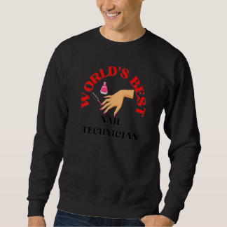 World's Best Nail Technician Nails Manicure Sweatshirt