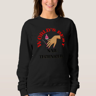 World's Best Nail Technician Nails Manicure Sweatshirt