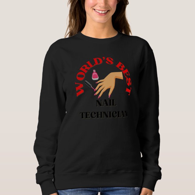 World's Best Nail Technician Nails Manicure Sweatshirt (Front)