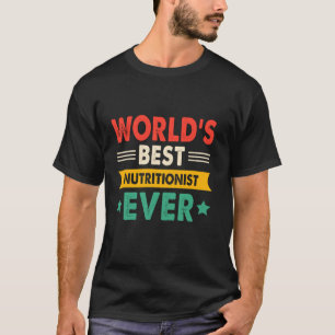 World's Best Nutritionist Ever Funny Retro T-Shirt
