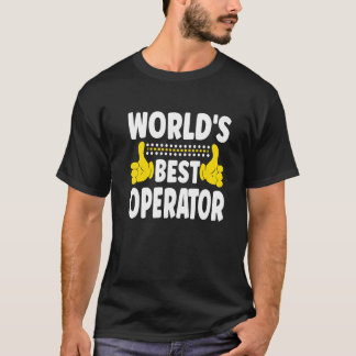 World's Best Operator Job Title Profession Operat T-Shirt