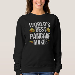 World's Best Pancake Maker Pancake Baking   1 Sweatshirt