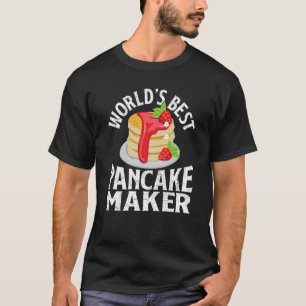 World's Best Pancake Maker  Pancake Maker T-Shirt