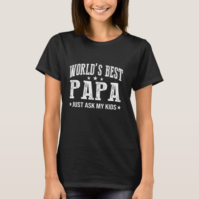 World's Best Papa Just Ask My Kids Papa Saying Fat T-Shirt (Front)