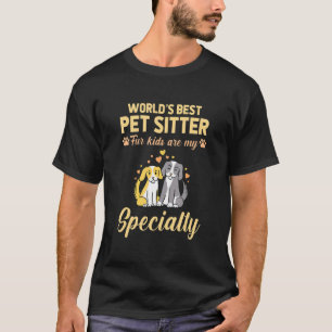 Worlds Best Pet Sitter Fur Kids Are My Speciality  T-Shirt