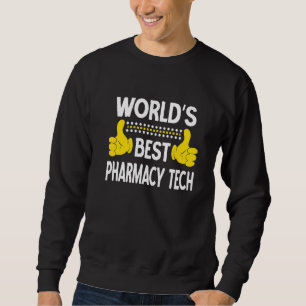World's Best Pharmacy Tech Job Title Pharmacy Tech Sweatshirt