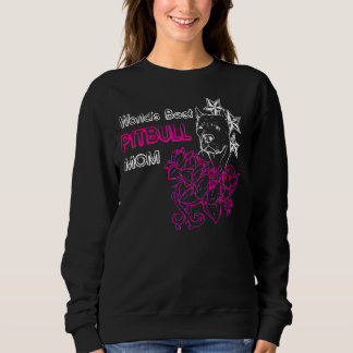Worlds Best Pitbull Mum Funny Dog Mum Sweatshirt