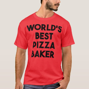 World's Best Pizza Baker T-Shirt