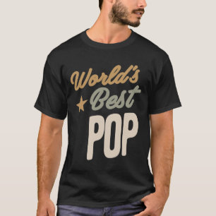 World's Best Pop - Father and Grandpa Gifts T-Shirt
