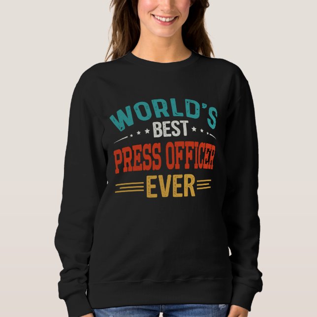 World's Best Press Officer Job Title  Press Office Sweatshirt (Front)