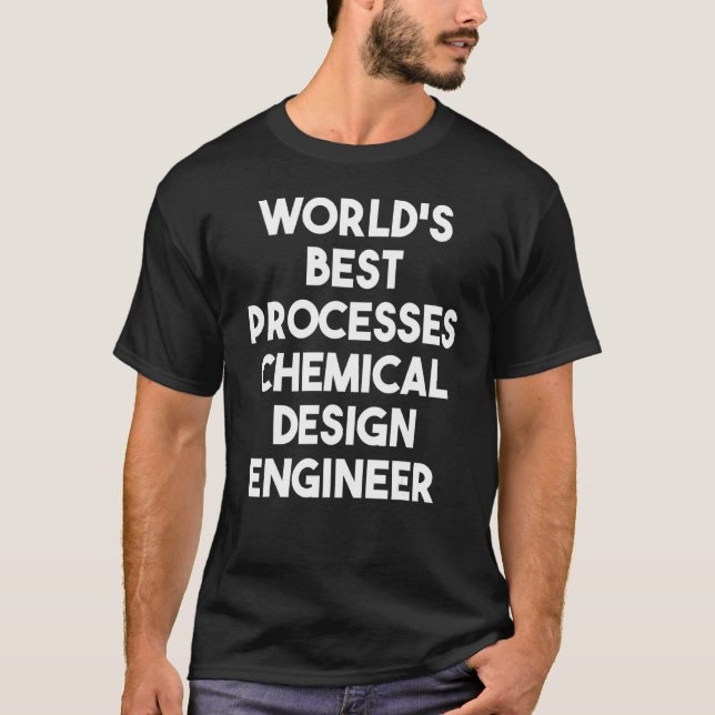 World's Best Processes Chemical Engineer T-Shirt (Front)