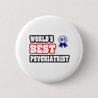 World's Best Psychiatrist 6 Cm Round Badge