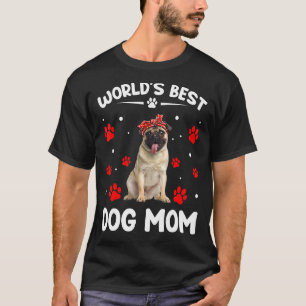 World's Best Pug Dog Mum Funny Mother's Day T-Shirt