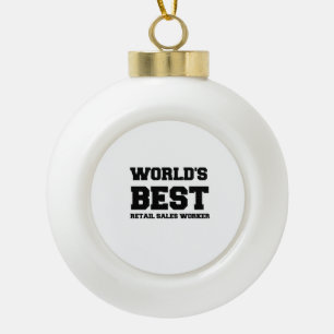 WORLD'S BEST RETAIL SALES WORKER CERAMIC BALL CHRISTMAS ORNAMENT