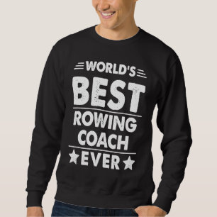 World's Best Rowing Coach Ever Sweatshirt