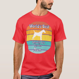 Worlds Best Smooth Fo Terrier Mum T-Shirt
