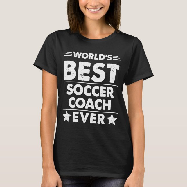 World's Best Soccer Coach Ever  1 T-Shirt (Front)