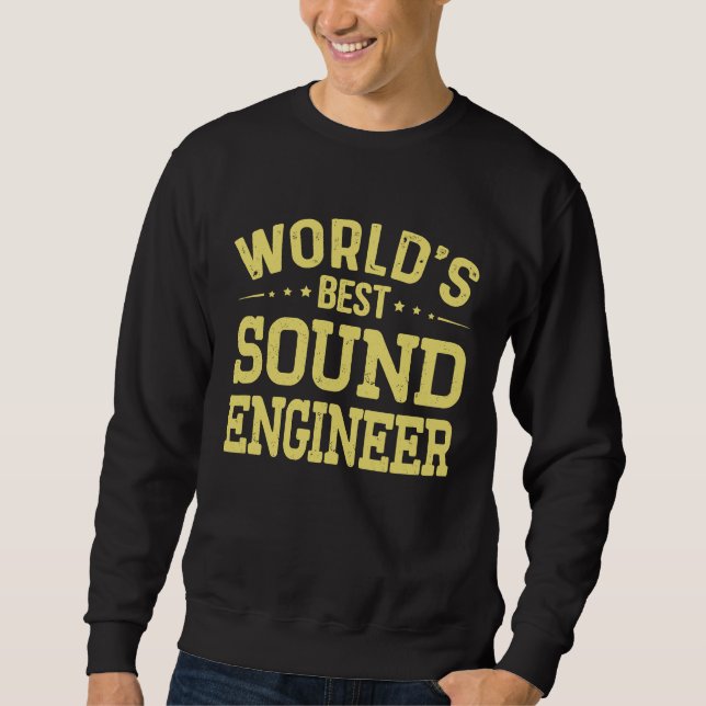 World's Best Sound Engineer Job Title  Sound Engin Sweatshirt (Front)