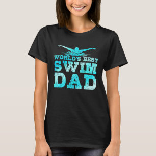 Worlds Best Swim Dad Swimming Swimmer T-Shirt