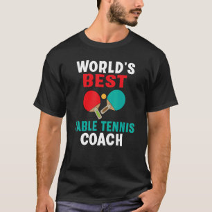 Worlds best Table Tennis Coach T-Shirt