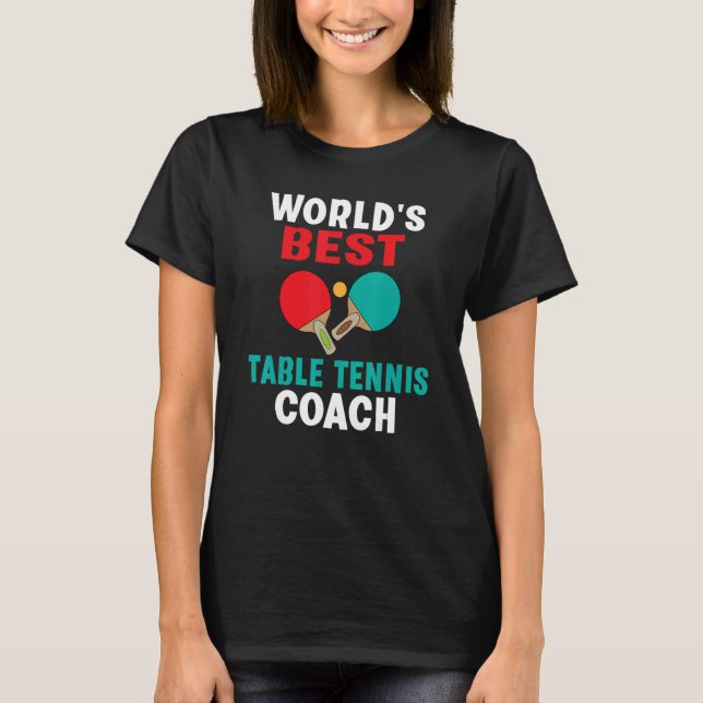 Worlds best Table Tennis Coach T-Shirt (Front)