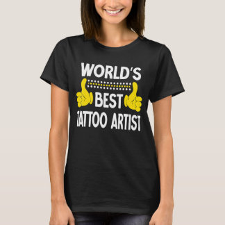 World's Best Tattoo Artist Job Title Tattoo Artist T-Shirt