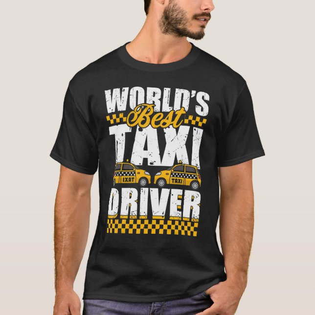 World's Best Taxi Driver Taxicab Cab Driver Cabbie T-Shirt (Front)