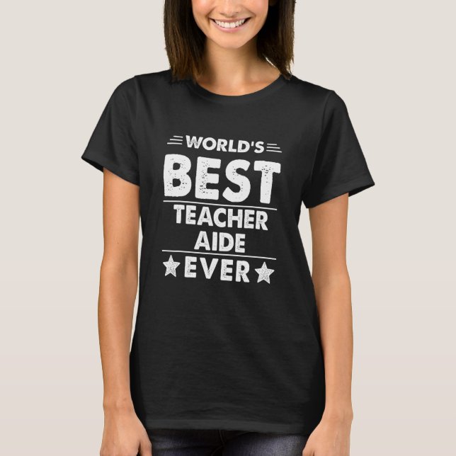 World's Best Teacher Aide Ever T-Shirt (Front)