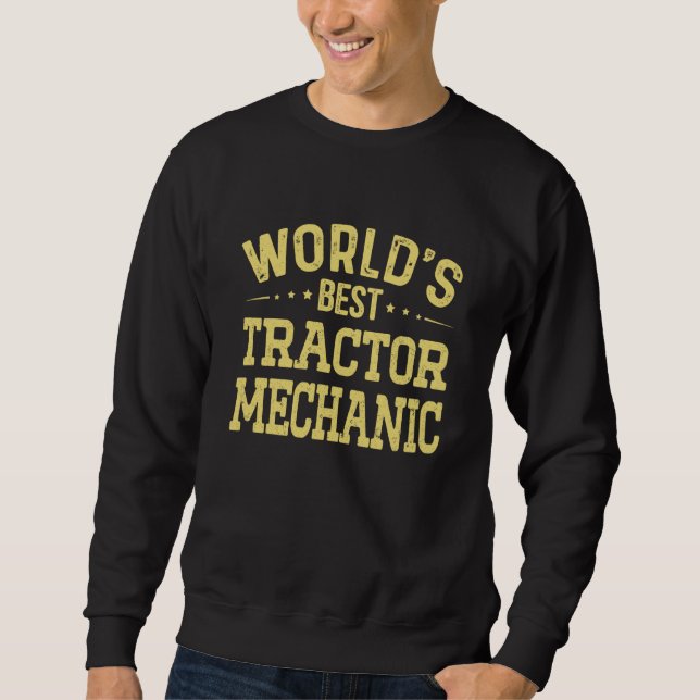 World's Best Tractor Mechanic Job Title Tractor Me Sweatshirt (Front)