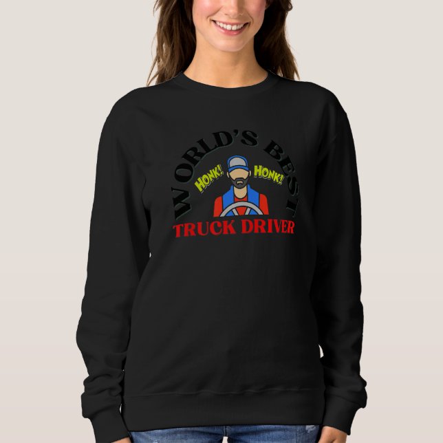 World's Best Truck Driver Truck Drivers Sweatshirt (Front)