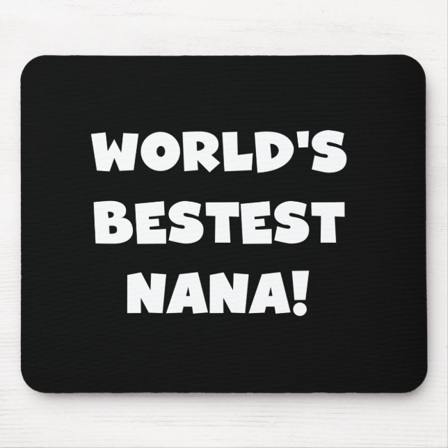 World's Bestest Nana Black and White Tshirts Mouse Pad (Front)