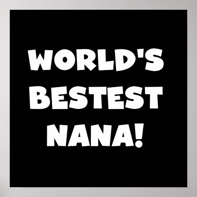 World's Bestest Nana Black and White Tshirts Poster (Front)