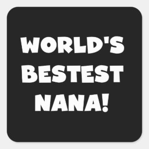 World's Bestest Nana Black and White Tshirts Square Sticker