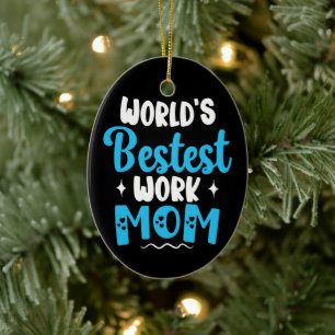 Worlds Bestest Work Mum Gifts For Best Mother Ceramic Ornament