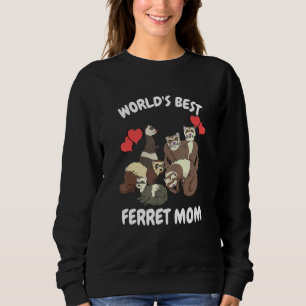 World's Bets Ferret Mum Pet Ferret Sweatshirt