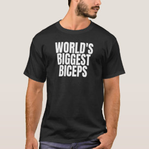 World's Biggest Biceps T-Shirt