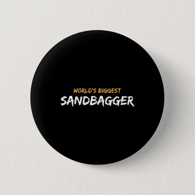 World's Biggest Sandbagger Graphic 1  6 Cm Round Badge (Front)