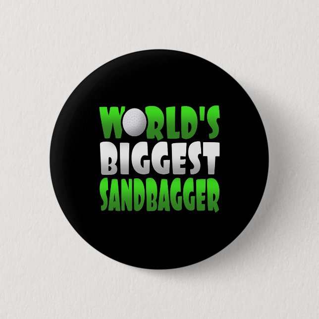World's Biggest Sandbagger Graphic  6 Cm Round Badge (Front)