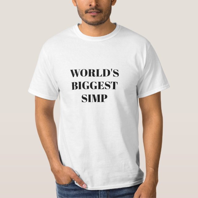 World's Biggest Simp  T-Shirt (Front)