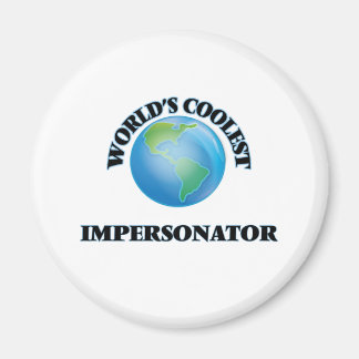 World's coolest Impersonator Magnet